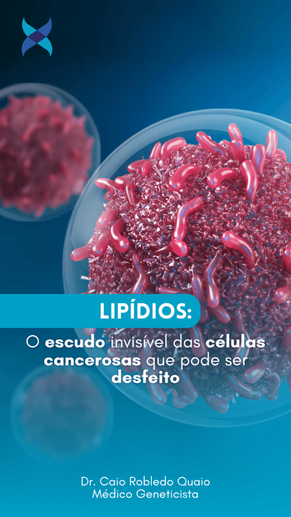 Lipídios: o escudo invisível das células cancerosas que pode ser desfeito
