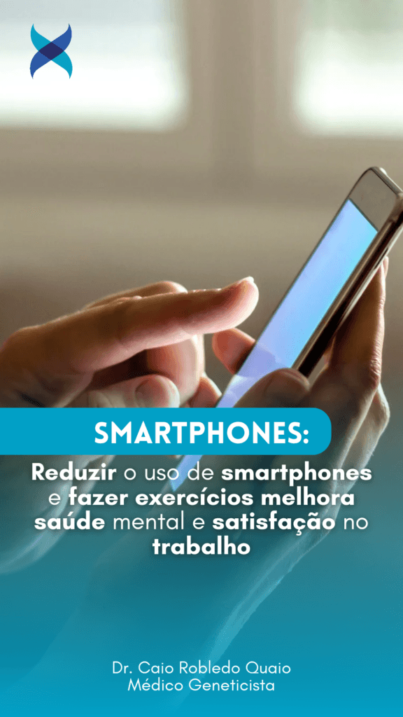 Reduzir o uso de smartphones e fazer exercícios melhora saúde mental e satisfação no trabalho