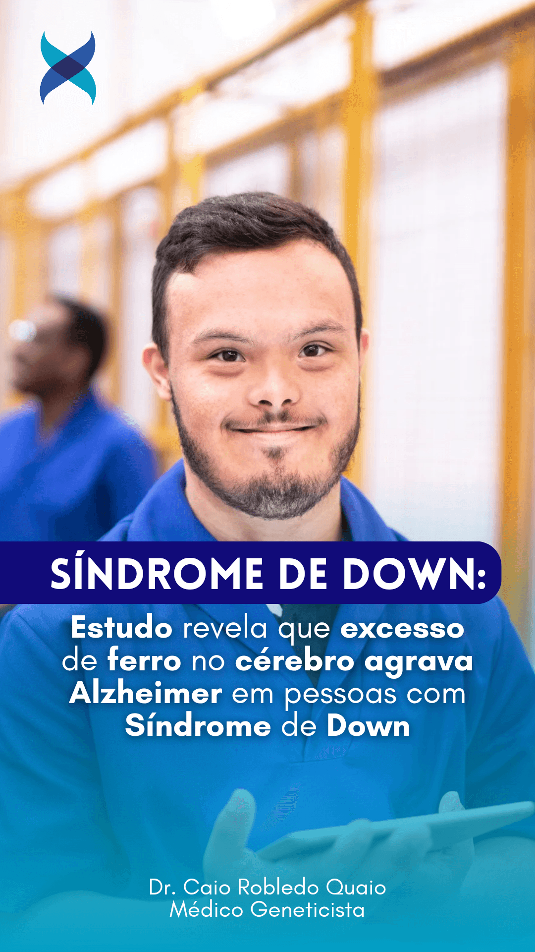 Estudo revela que excesso de ferro no cérebro agrava Alzheimer em pessoas com Síndrome de Down
