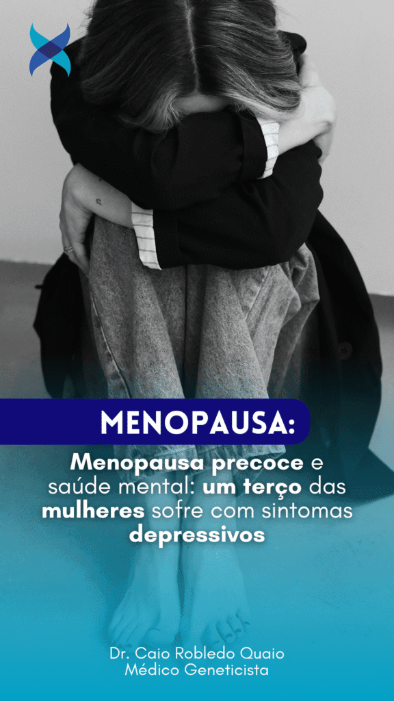 Menopausa precoce e saúde mental: um terço das mulheres sofre com sintomas depressivos
