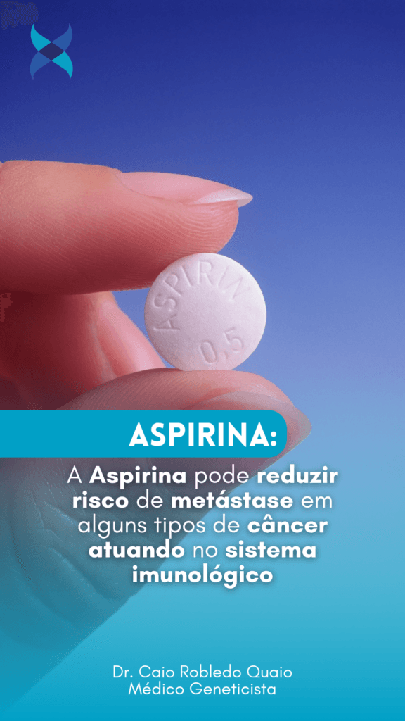 A Aspirina pode reduzir risco de metástase em alguns tipos de câncer atuando no sistema imunológico