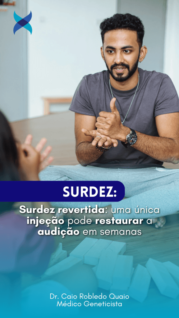 Surdez revertida: uma única injeção pode restaurar a audição em semanas
