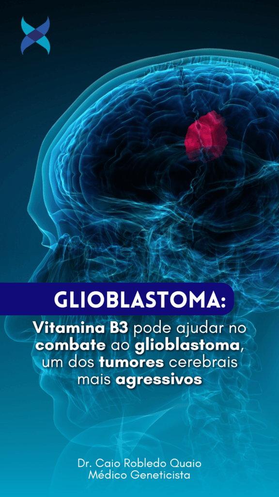Vitamina B3 no glioblastoma: estudo sugere ajuda ao sistema imune contra um dos tumores cerebrais mais agressivos