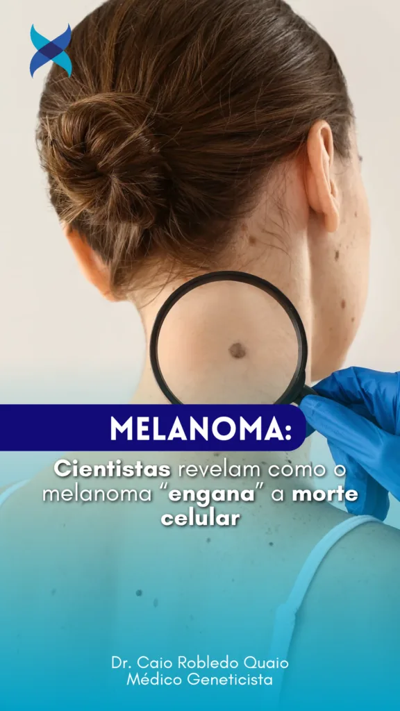 Cientistas revelam como o melanoma “engana” a morte celular