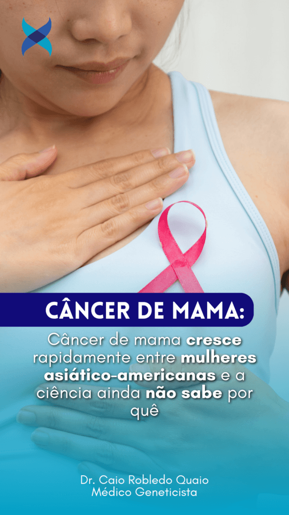 Câncer de mama cresce entre mulheres asiático-americanas, especialmente as mais jovens